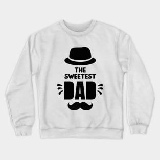 Sweetest Dad Crewneck Sweatshirt